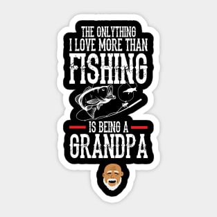 Love being a Grandpa more than fishing Sticker